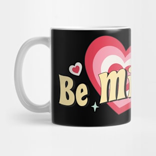 Be Mine Mug